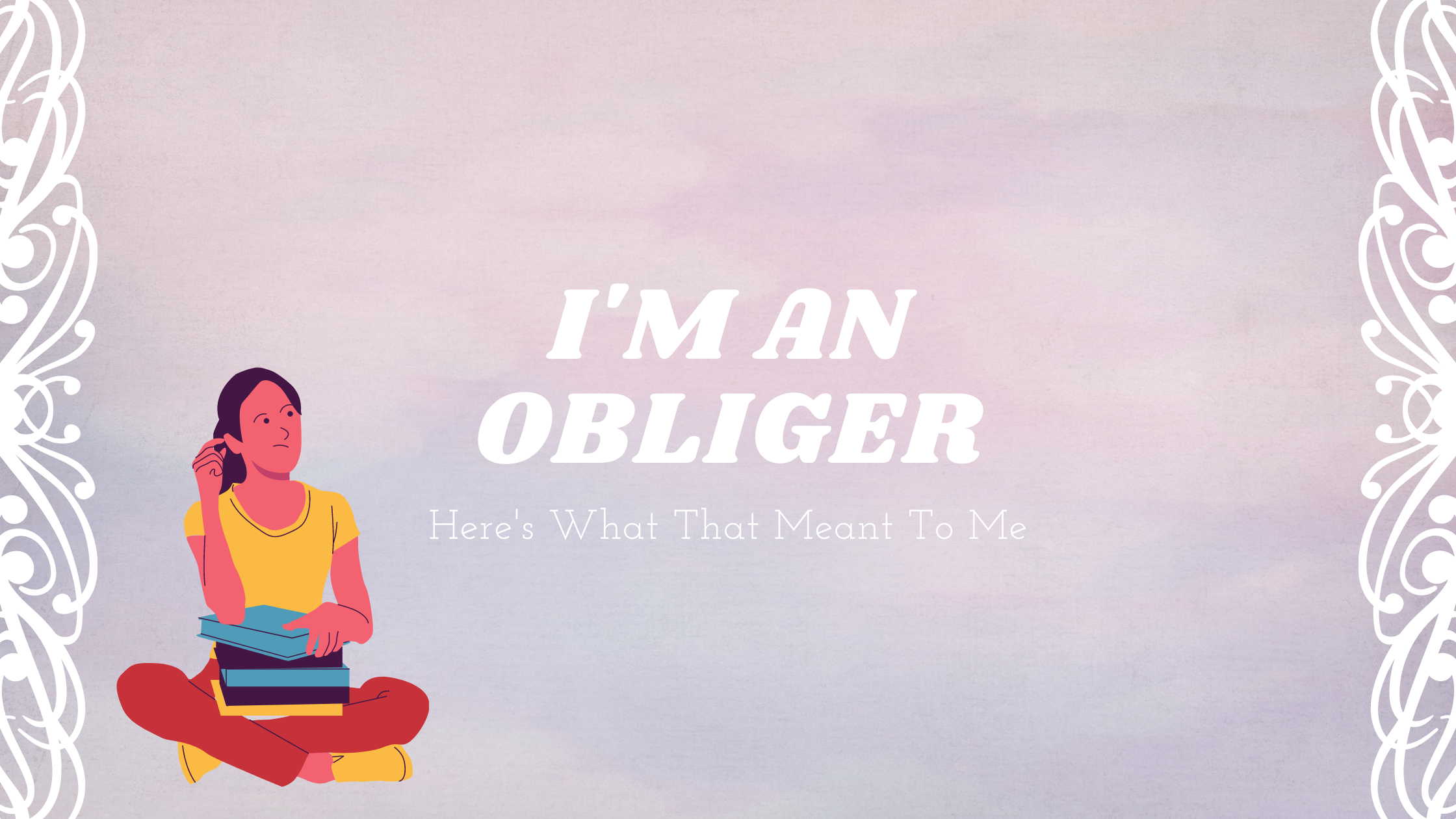 I’m An Obliger: Here’s What That Meant To Me
