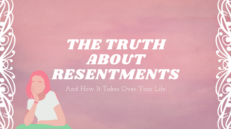 The Truth About Resentments