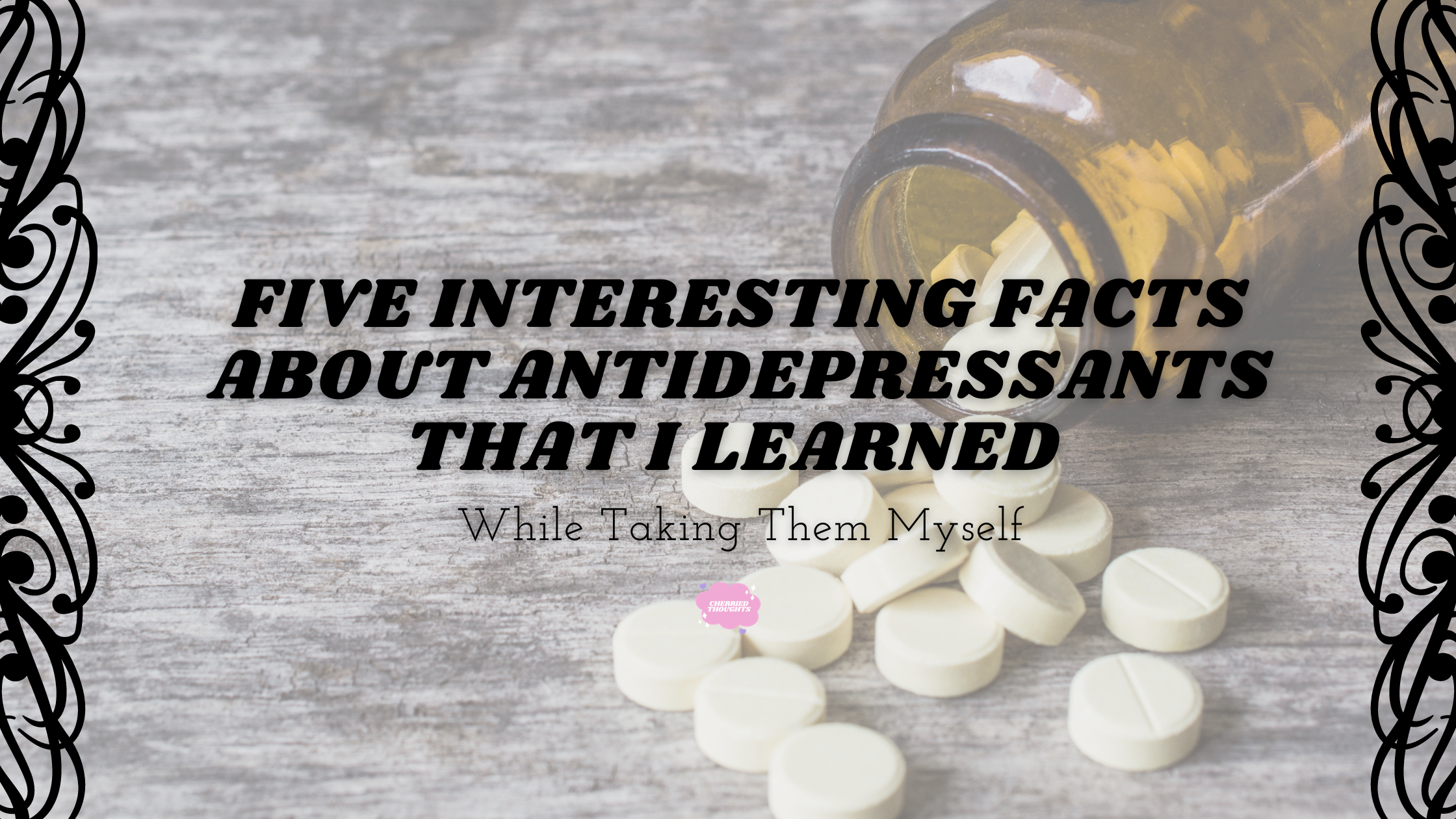 Five Interesting Facts About Antidepressants That I Learned While Taking Them